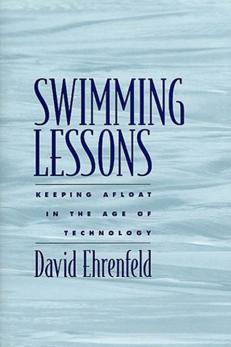 David Ehrenfeld - Swimming Lessons. Keeping Afloat In The Age Of Technology.