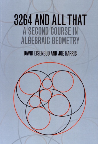 David Eisenbud et Joe Harris - 3264 and All That - A Second Course in Algebraic Geometry.