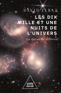 David Elbaz - Les dix mille et une nuits de l'Univers - La danse du cosmos.