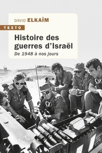 David Elkaïm - Histoire des guerres d'Israël - De 1948 à nos jours.