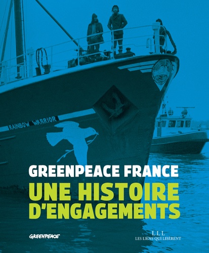 Greenpeace France. Une histoire d'engagements