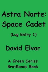 Astra Norte: Space Cadet (Log Entry 1)