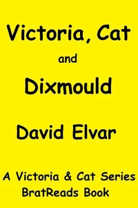 Victoria, Cat and Dixmould
