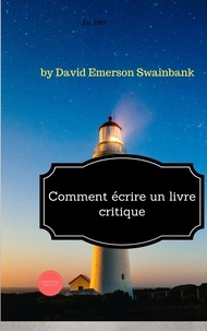  David Emerson Swainbank - Comment écrire un livre critique.