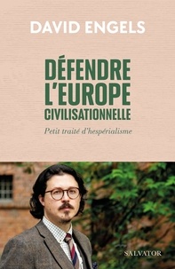 David Engels - Défendre l’Europe civilisationnelle - Petit traité hespérialiste.