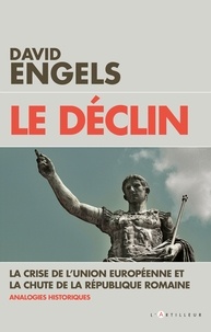 David Engels - Le déclin - La crise de l'Union Européenne et la chute de la République romaine - Analogies historiques.