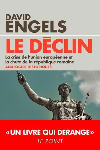 Le déclin. La crise de l'Union européenne et la chute de la République romaine - quelques analogies historiques