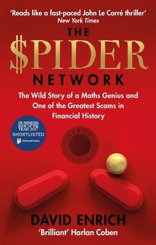 David Enrich - The Spider Network - The Wild Story of a Maths Genius and One of the Greatest Scams in Financial History.