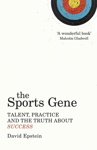 David Epstein - The Sports Gene - Talent, Practice and the Truth About Success.