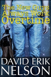  David Erik Nelson - The New Guys Always Work Overtime.