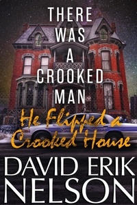  David Erik Nelson - There Was a Crooked Man, He Flipped a Crooked House.
