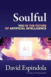  David Espindola - Soulful: You in the Future of Artificial Intelligence.