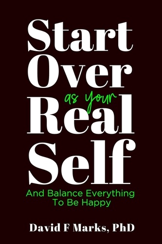  David F Marks - Start Over As Your Real Self - Behavior Change Book Series, #2.
