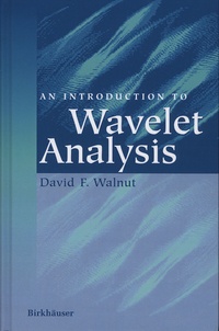 David-F Walnut - An Introduction to Wavelet Analysis - With 88 Figures.