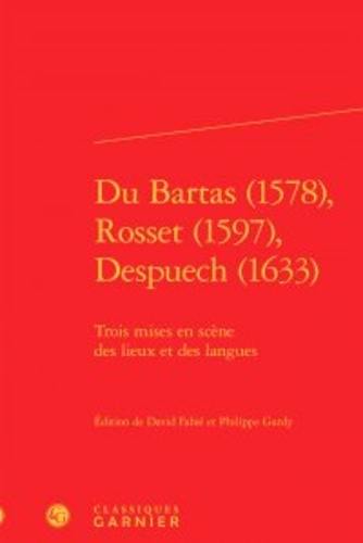 Du Bartas (1578), Rosset (1597), Despuech (1633). Trois mises en scène des lieux et des langues