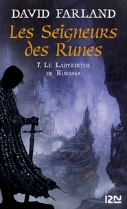 David Farland - Les Seigneurs des Runes Tome 7 : Le labyrinthe de Rugassa.