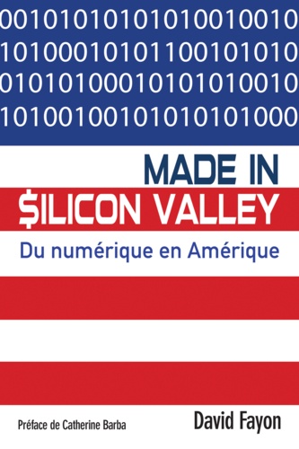 David Fayon - Made in Silicon Valley - Du numérique en Amérique.