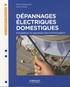 David Fedullo et Thierry Gallauziaux - Dépannages électriques domestiques - Installation & appareils électroménagers.