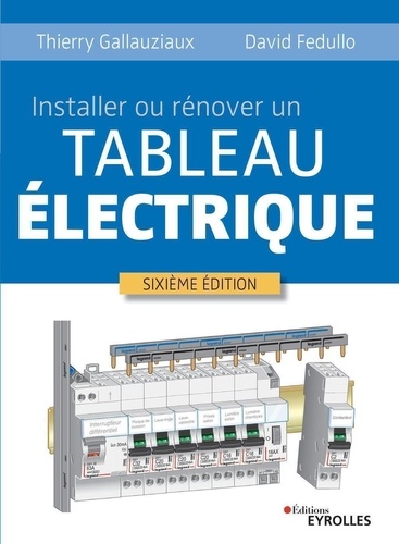 Installer ou rénover un tableau électrique 6e édition