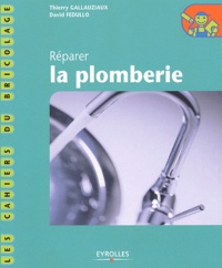 David Fedullo et Thierry Gallauziaux - Reparer La Plomberie.