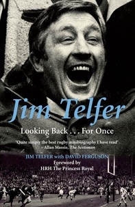 David Ferguson et Jim Telfer - Jim Telfer - Looking Back . . . For Once.
