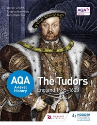 David Ferriby et Angela Anderson - AQA A-level History: The Tudors: England 1485-1603.