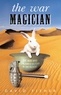 David Fisher - The War Magician - The man who conjured victory in the desert.