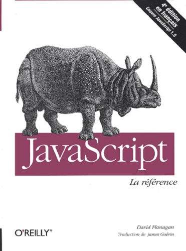 David Flanagan - Javascript. La Reference, 4eme Edition.