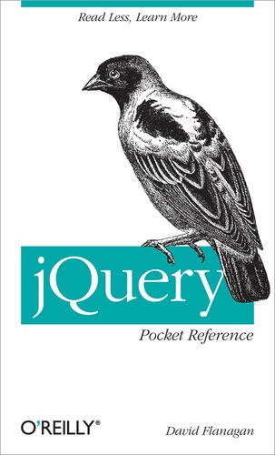 David Flanagan - jQuery Pocket Reference - Read Less, Learn More.
