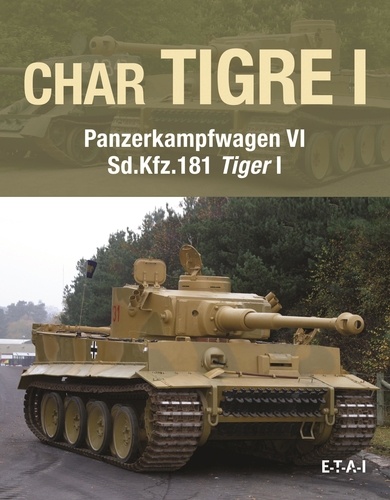 David Fletcher - Char Tigre Panzerkampfwagen VI SD. KFZ. 181 Tiger I.