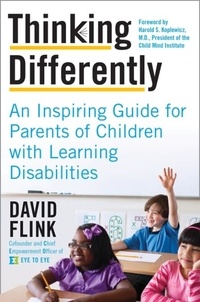 David Flink - Thinking Differently - An Inspiring Guide for Parents of Children with Learning Disabilities.