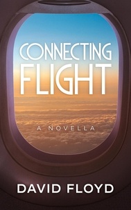  David Floyd et  David H Floyd - Connecting Flight - Connection Series, #1.