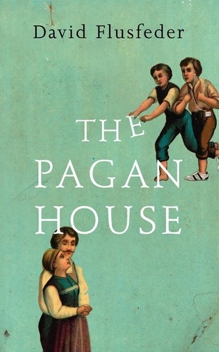 David Flusfeder - The Pagan House.