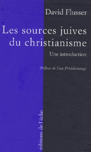 David Flüsser - Les sources juives du christianisme - Une introduction.