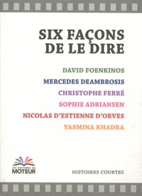 David Foenkinos et Mercedes Deambrosis - Six façons de le dire.