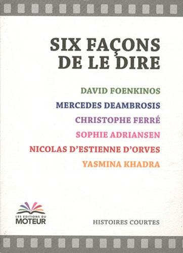 David Foenkinos et Mercedes Deambrosis - Six façons de le dire.