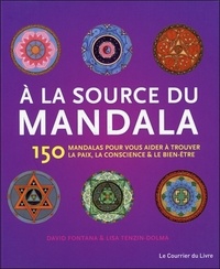 David Fontana et Lisa Tenzin-Dolma - A la source du mandala.