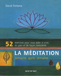 David Fontana - La méditation - 52 exercices pour vous aider à vivre en paix et de façon consciente.