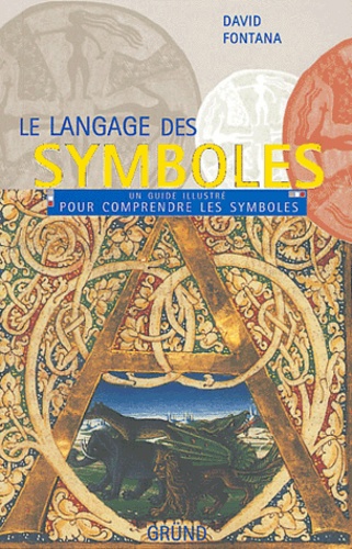 David Fontana - Le langage des symboles - Un guide illustré pour comprendre les symboles.