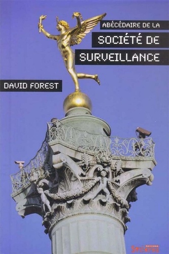 David Forest - Abécédaire de la société de surveillance.