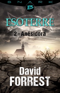 David Forrest - Anésidora - Esoterre - Saison 1 - Épisode 2 - Esoterre, T1.