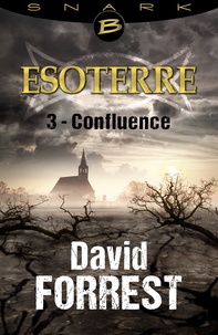 David Forrest - Confluence - Esoterre - Saison 1 - Épisode 3 - Esoterre, T1.