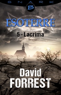 David Forrest - Lacrima - Esoterre - Saison 1 - Épisode 5 - Esoterre, T1.
