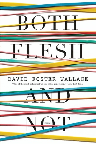 Both Flesh and Not. Essays