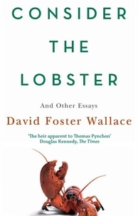 David Foster Wallace - Consider the Lobster.