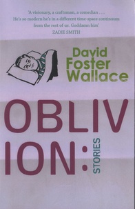 David Foster Wallace - Oblivion : Stories.