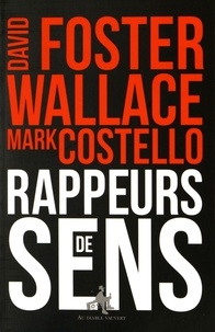 David Foster Wallace et Mark Costello - Rappeurs de sens.