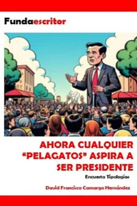 Ahora cualquier "pelagatos" aspira a ser presidente
