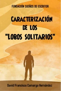 Caracterización De Los "Lobos Solitarios"