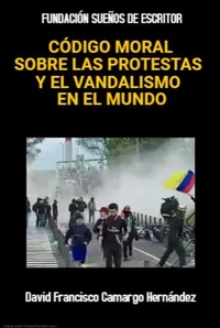 Código Moral Sobre Las Protestas Y El Vandalismo En El Mundo